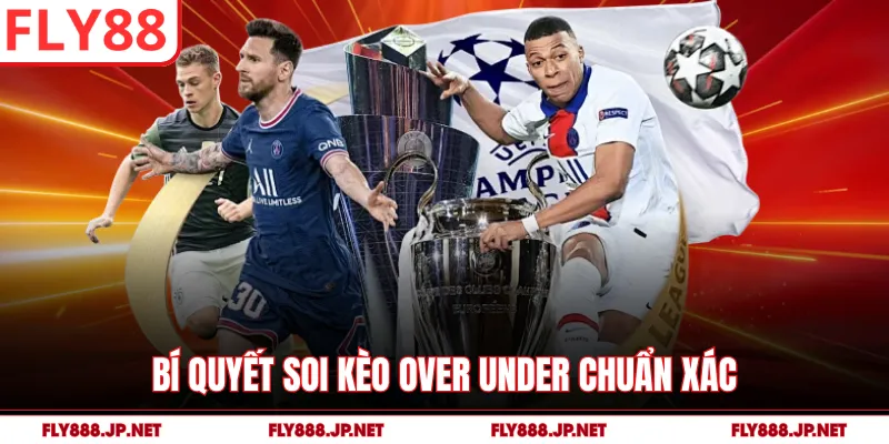 Bí quyết soi kèo Over Under chuẩn xác