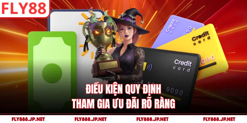 Điều kiện quy định tham gia ưu đãi rõ ràng