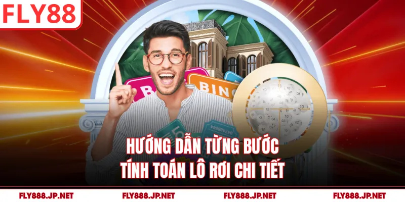 Hướng dẫn từng bước tính toán lô rơi chi tiết