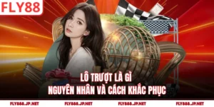 Lô Trượt Là Gì - Nguyên Nhân Và Cách Khắc Phục