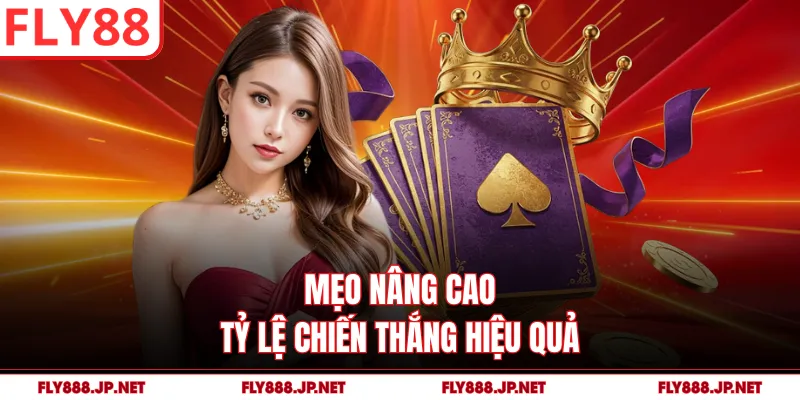 Mẹo nâng cao tỷ lệ chiến thắng hiệu quả