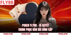 Poker FLY88 - Bí Quyết Chinh Phục Bàn Bài Đỉnh Cấp