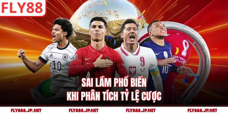 Sai lầm phổ biến khi phân tích tỷ lệ cược