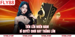 Tiến Lên Miền Nam - Bí Quyết Chơi Hay Thắng Lớn