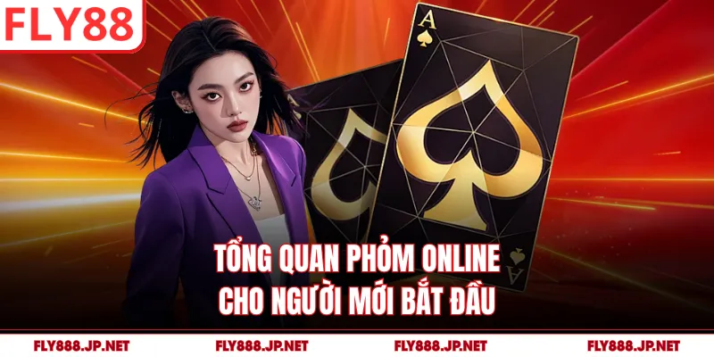 Tổng quan phỏm online cho người mới bắt đầu